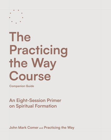 The Practicing the Way Course Companion Guide by John Mark Comer and Practicing the Way