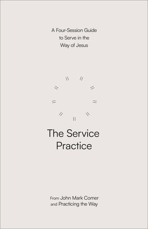 The Service Practice by John Mark Comer and Practicing the Way