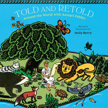 Told and Retold: Around the World with Aesop's Fables by Holly Berry:  9780593351529 : Books