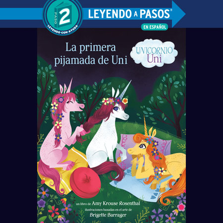 La primera pijamada de Uni (Unicornio uni)(Uni the Unicorn Uni's First Sleepover Spanish Edition) by Amy Krouse Rosenthal