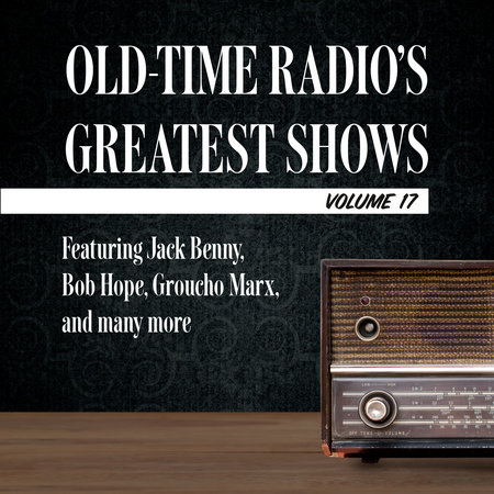 Old-Time Radio's Greatest Shows, Volume 17 by 