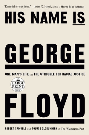 His Name Is George Floyd (Pulitzer Prize Winner) by Robert Samuels and Toluse Olorunnipa