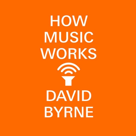 How Music Works by David Byrne