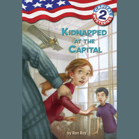 Capital Mysteries #2: Kidnapped at the Capital by Ron Roy