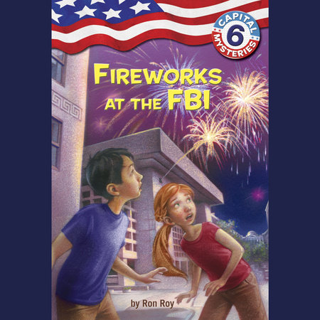 Capital Mysteries #6: Fireworks at the FBI by Ron Roy