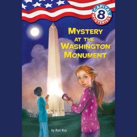 Capital Mysteries #8: Mystery at the Washington Monument by Ron Roy