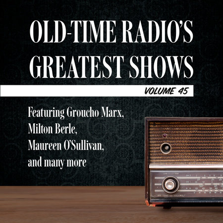 Old-Time Radio's Greatest Shows, Volume 45 by 