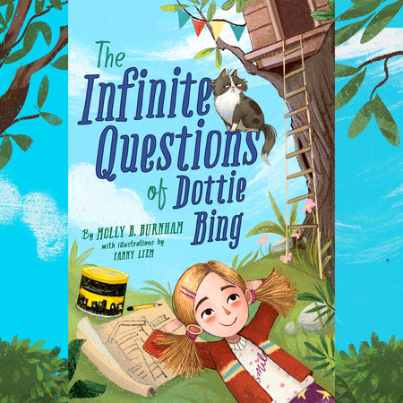 The Infinite Questions of Dottie Bing by Molly B. Burnham