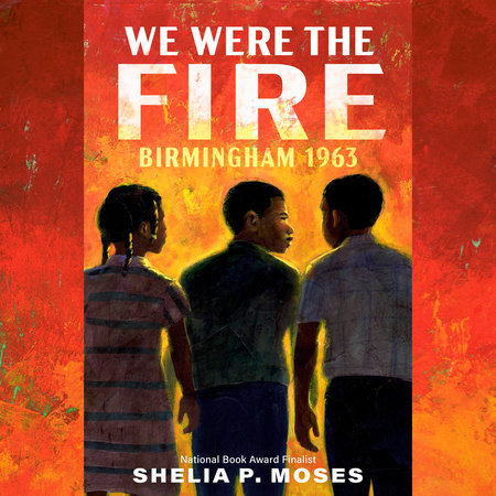 We Were the Fire by Shelia P. Moses