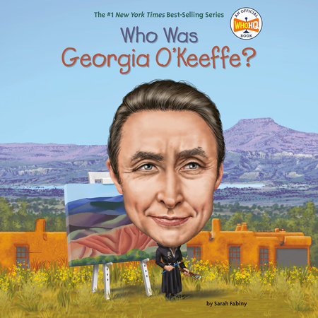 Who Was Georgia O'Keeffe? by Sarah Fabiny and Who HQ