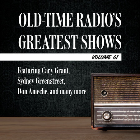 Old-Time Radio's Greatest Shows, Volume 61