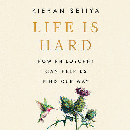 Life Is Hard by Kieran Setiya