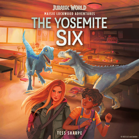 Maisie Lockwood Adventures #2: The Yosemite Six (Jurassic World) by Tess Sharpe
