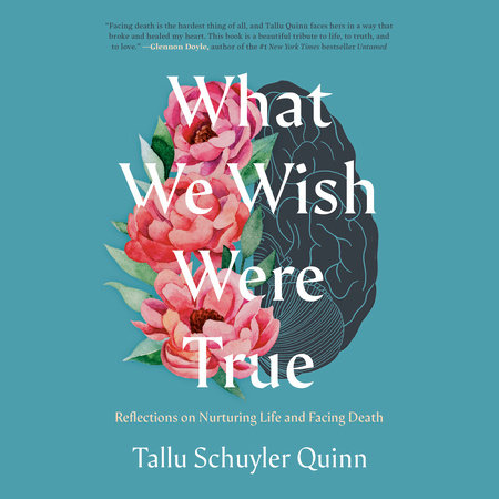What We Wish Were True by Tallu Schuyler Quinn: 9780593442906 |  PenguinRandomHouse.com: Books
