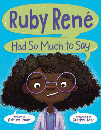 Ruby René Had So Much to Say by Ashley Iman