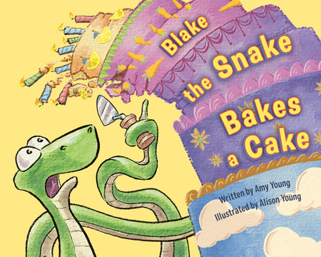 Blake the Snake Bakes a Cake by Amy Young