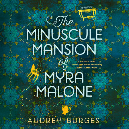 The Minuscule Mansion of Myra Malone by Audrey Burges