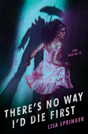 There's No Way I'd Die First by Lisa Springer