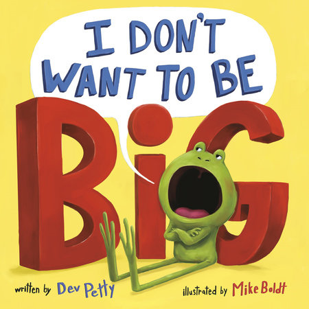 I Don't Want to Be Big by Dev Petty