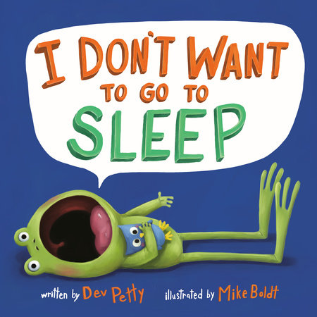 I Don't Want to Go to Sleep by Dev Petty