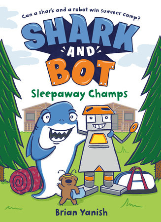 Shark and Bot #2: Sleepaway Champs by Brian Yanish