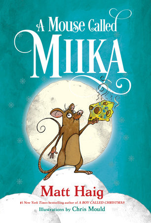 A Mouse Called Miika by Matt Haig