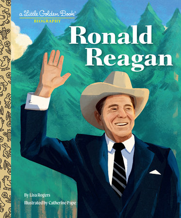 Ronald Reagan: A Little Golden Book Biography by Lisa Jean Rogers