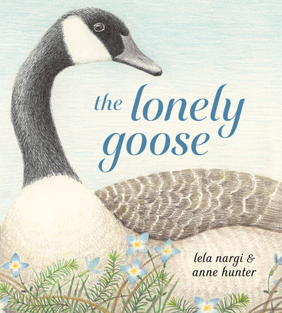 The Lonely Goose by Lela Nargi