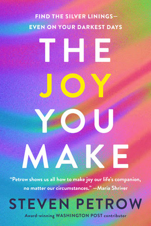 The Joy You Make by Steven Petrow