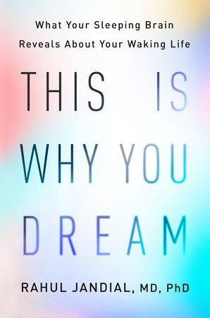 This Is Why You Dream by Rahul Jandial, MD, PhD