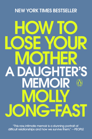 How to Lose Your Mother by Molly Jong-Fast