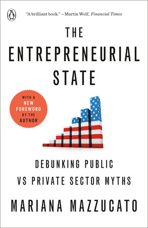 The Entrepreneurial State by Mariana Mazzucato