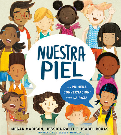 Nuestra piel: una primera conversación sobre la raza by Megan Madison and Jessica Ralli