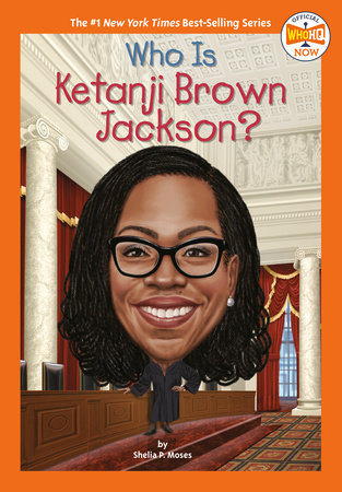 Who Is Ketanji Brown Jackson? by Shelia P. Moses and Who HQ