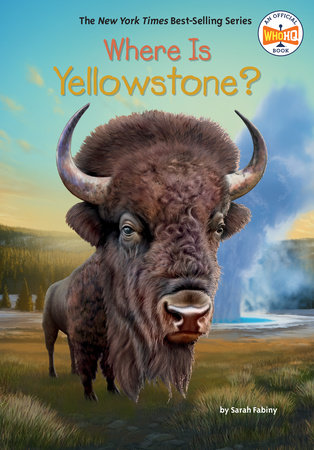 Where Is Yellowstone? by Sarah Fabiny and Who HQ