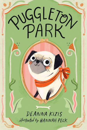 Puggleton Park #1 by Deanna Kizis; Illustrated by Hannah Peck