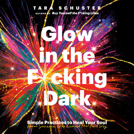 Glow in the F*cking Dark by Tara Schuster