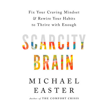 Scarcity Brain by Michael Easter