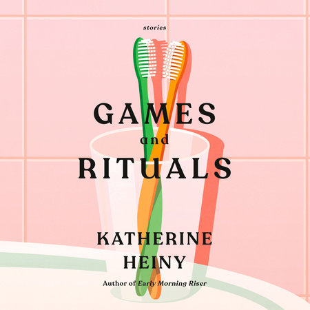 Games and Rituals by Katherine Heiny