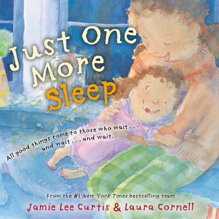 Just One More Sleep by Jamie Lee Curtis: 9780593527047