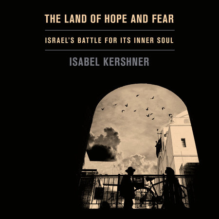 The Land of Hope and Fear by Isabel Kershner