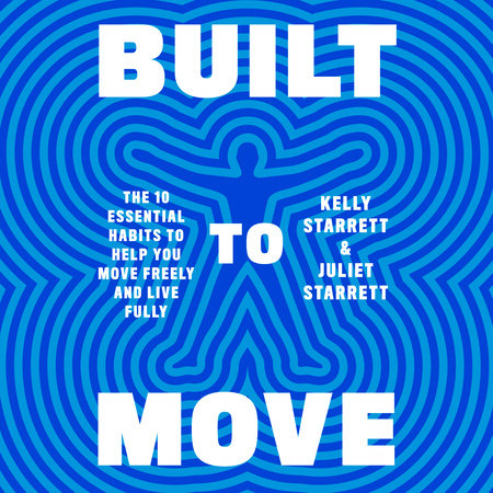 Built to Move by Kelly Starrett and Juliet Starrett