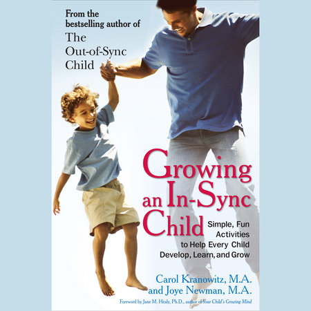 Growing an In-Sync Child by Carol Stock Kranowitz and Joye Newman