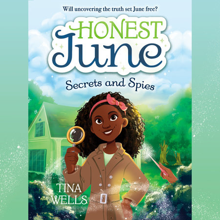 Honest June: Secrets and Spies by Tina Wells