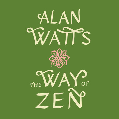 The Way of Zen by Alan Watts