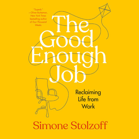 The Good Enough Job by Simone Stolzoff