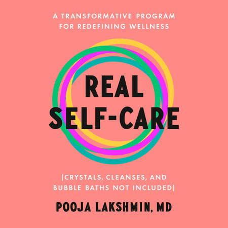 Real Self-Care by Pooja Lakshmin, MD