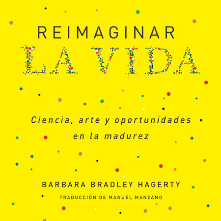 Reimaginar la vida by Barbara Bradley Hagerty