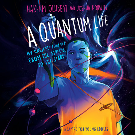 A Quantum Life (Adapted for Young Adults) by Hakeem Oluseyi and Joshua Horwitz