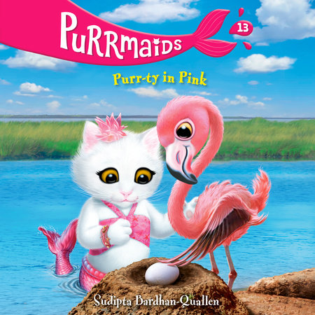 Purrmaids #13: Purr-ty in Pink by Sudipta Bardhan-Quallen